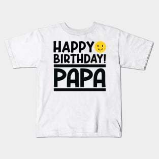 Happy Birthday Papa Kids T-Shirt